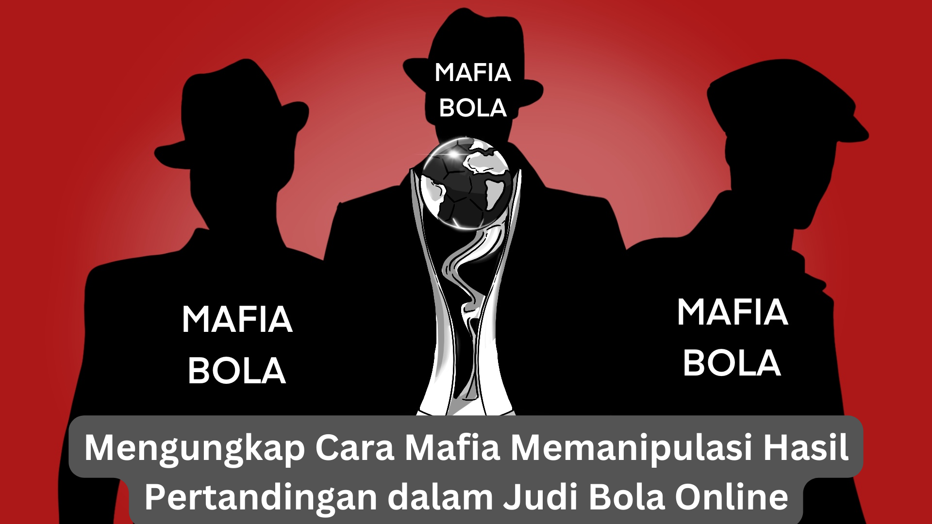 Mengungkap Cara Mafia Memanipulasi Hasil Pertandingan dalam Judi Bola Online